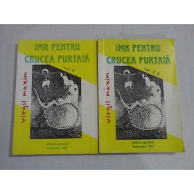 Imn pentru crucea purtata  - Virgil Maxim - 2 volume
